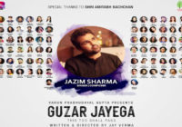 “It was quite challenging to do justice to all the iconic voices in this historical track Guzar Jayega says”- Jazim Sharma