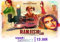 TRAILER OUT NOW! Voot Select presents ‘Ranjish Hi Sahi’ a dramatic love story set in the golden era of Bollywood